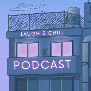 Laugh & Chill - Épisode 11